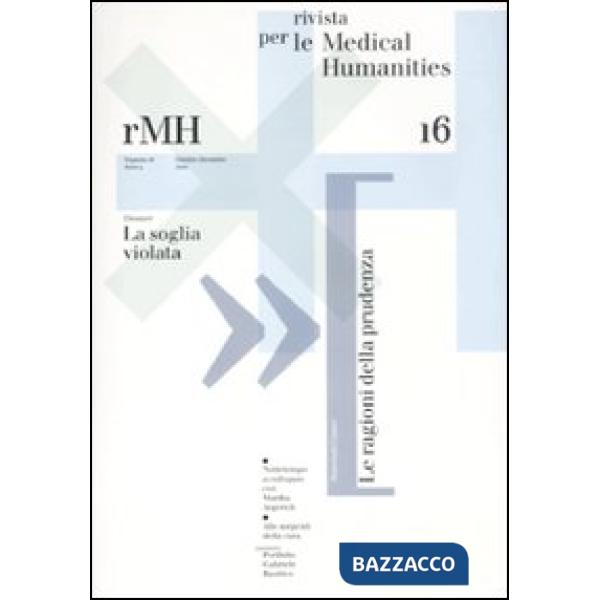Rivista per le medical humanities (2010). Vol. 16: Verso una cultura etica della malattia e della cura