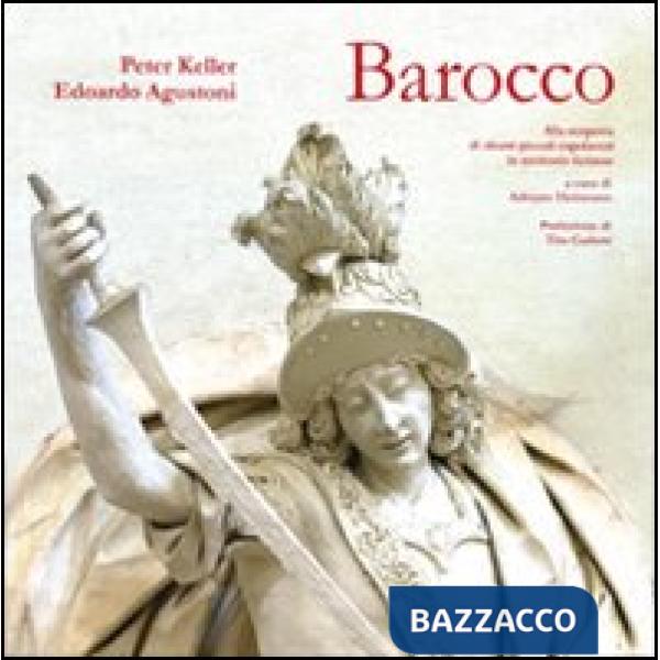 Barocco. Alla scoperta di alcuni piccoli capolavori in territorio ticinese. Ediz. illustrata