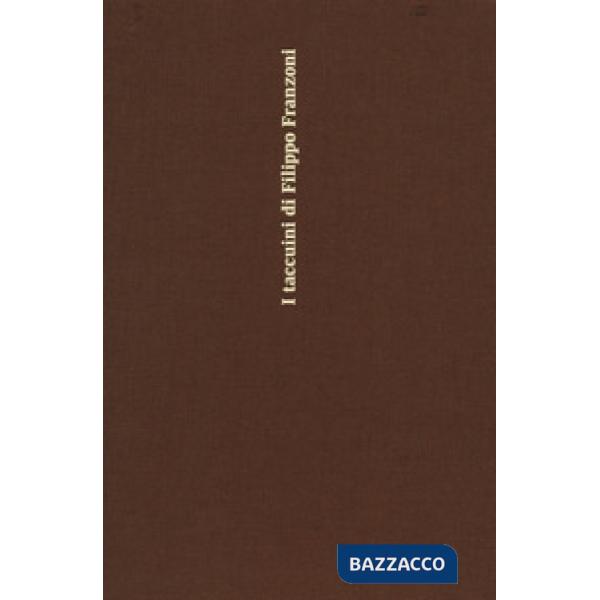 Taccuini di Filippo Franzoni. Ediz. a colori (I)