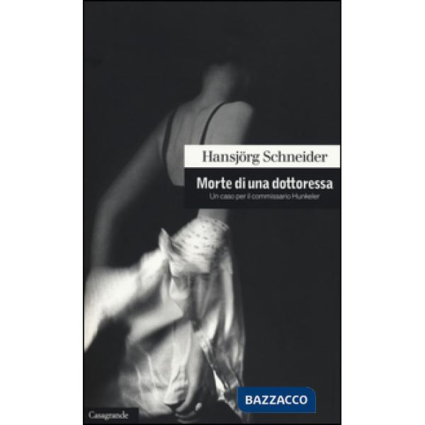 Morte di una dottoressa. Un caso per il commissario Hunkeler