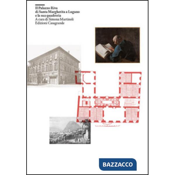 Palazzo Riva di Santa Margherita a Lugano e la sua quadreria (Il)