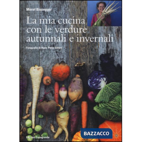 Mia cucina con le verdure autunnali e invernali. Ediz. illustrata (La)