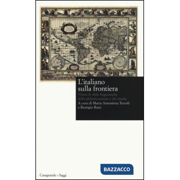 Italiano sulla frontiera. Vivere le sfide linguistiche della globalizzazione e dei media (L')