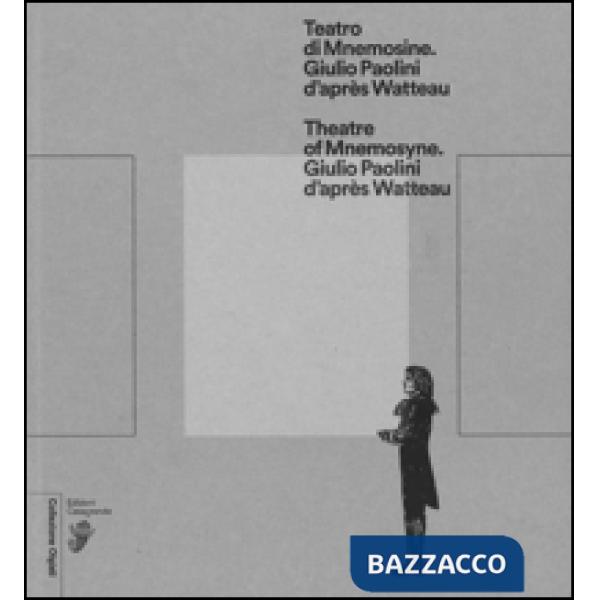 Teatro di Mnemosine. Giulio Paolini d'après Watteau. Ediz. italiana e inglese