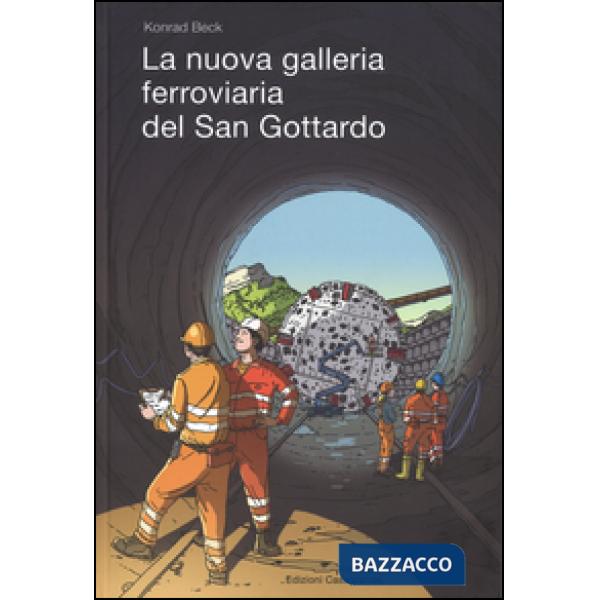 Nuova galleria ferroviaria del San Gottardo. Ediz. illustrata (La)