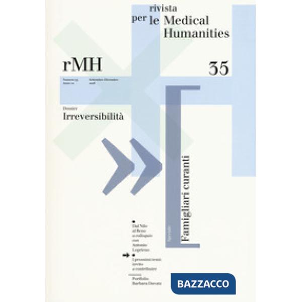 Rivista per le medical humanities (2016) (2016). Vol. 35: Verso una cultura etica della malattia e della cura