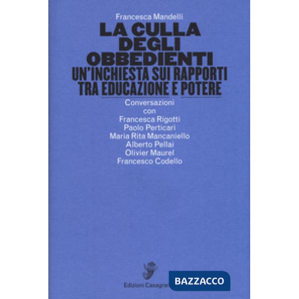 Culla degli obbedienti. Un'inchiesta sui rapporti tra educazione e potere (La)
