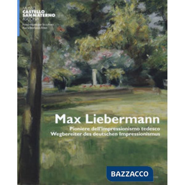 Max Liebermann. Pioniere dell'impressionismo tedesco-Wegbereiter der deutschen impressionismus. Catalogo della mostra (Ascona, 9