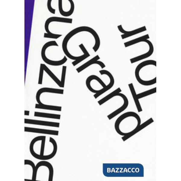 Bellinzona grand tour. Ediz. italiana, tedesca e francese