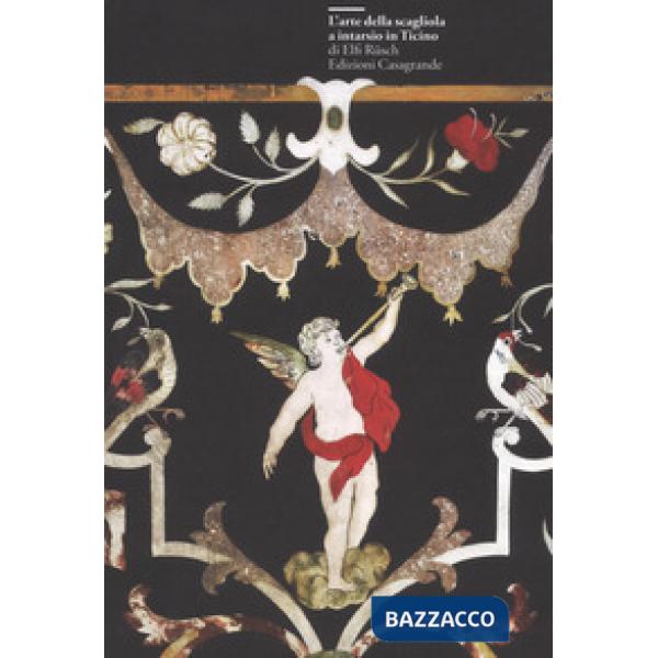 Arte della scagliola a intarsio in Ticino. Ediz. a colori (L')