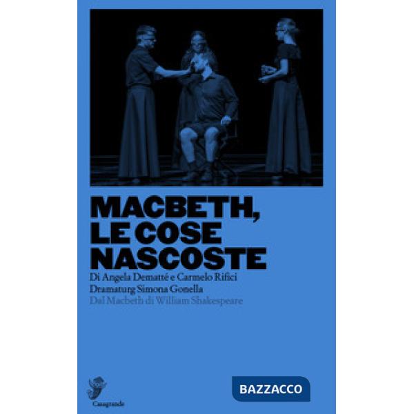 Macbeth, le cose nascoste. Dal Macbeth di William Shakespeare