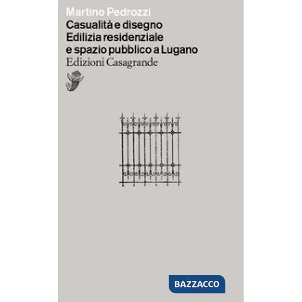 Casualità e disegno. Edilizia residenziale e spazio pubblico a Lugano
