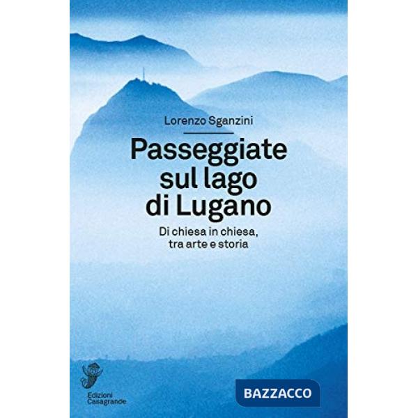 Passeggiate sul lago di Lugano. Di chiesa in chiesa, tra arte e storia