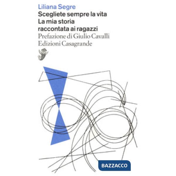 Scegliete sempre la vita. La mia storia raccontata ai ragazzi