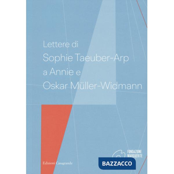 Lettere di Sophie Taeuber-Arp a Annie e Oskar Müller-Widmann