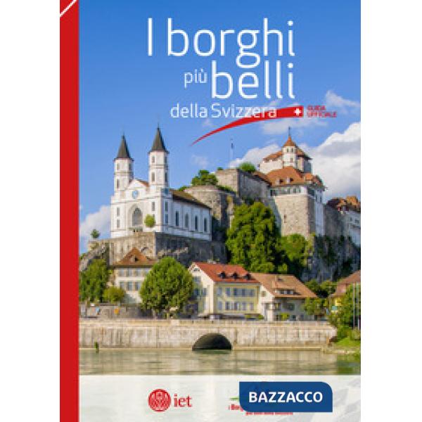 Borghi più belli della Svizzera. Guida ufficiale (I)