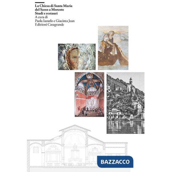 Chiesa di Santa Maria del Sasso a Morcote. Studi e restauri. Ediz. illustrata (La)