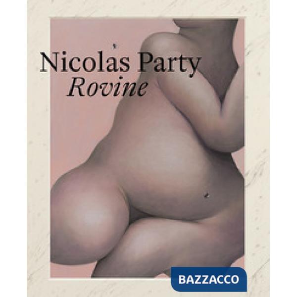 Nicolas Party. Rovine. Ediz. italiana, inglese e tedesca