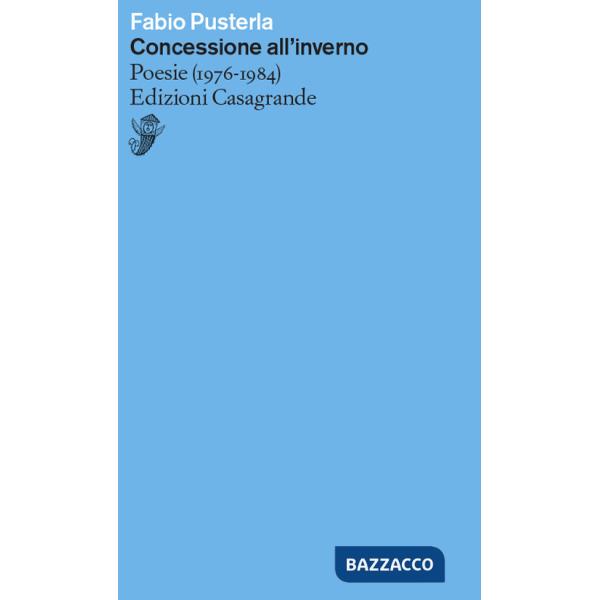 Concessione all'inverno. Poesie (1967-1984)