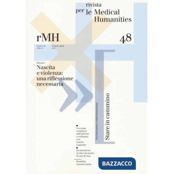Rivista per le medical humanities (2021). Vol. 48: Nascita e violenza: una riflessione necessaria