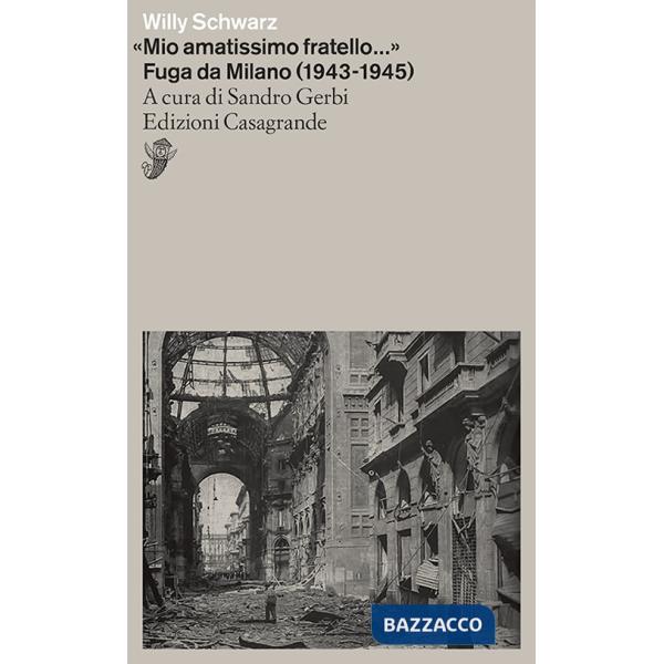 «Mio amatissimo fratello». Fuga da Milano (1943-1945)