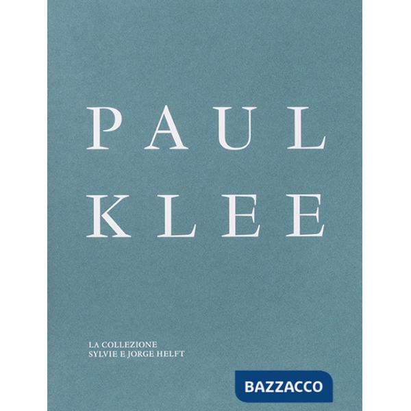 Paul Klee. La collezione Sylvie e Jorge Helft. Ediz. illustrata