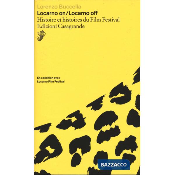 Locarno on/Locarno Off. Histoire et histoires du Film Festival
