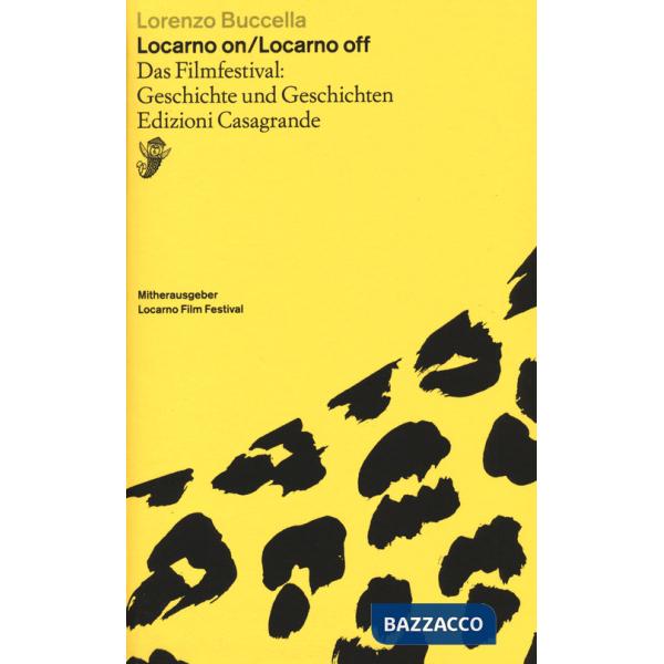 Locarno on/Locarno Off. Das Filmfestival: Geschichte und Geschichten