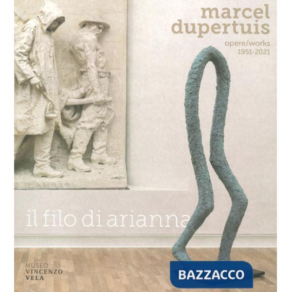 Marcel Dupertuis. Opere-Works 1951-2021. Il filo di Arianna. Ediz. a colori