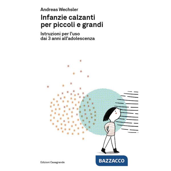 Infanzie calzanti per piccoli e grandi. Istruzioni per l'uso dai 3 anni all'adolescenza