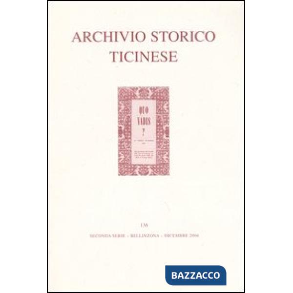 Archivio storico ticinese. Vol. 136: Seconda serie. Dicembre 2004