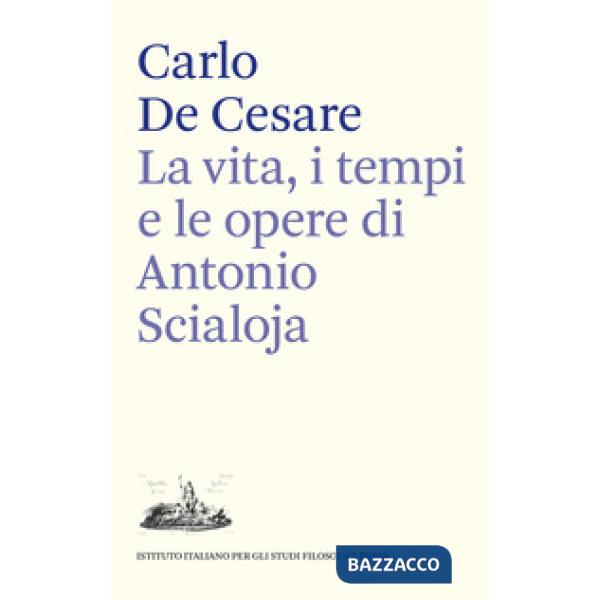 Vita, i tempi e le opere di Antonio Scialoja (La)