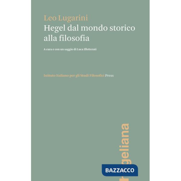Hegel dal mondo storico alla filosofia