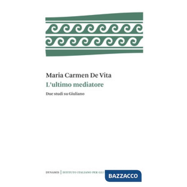 Ultimo mediatore. Due studi su Giuliano (L')