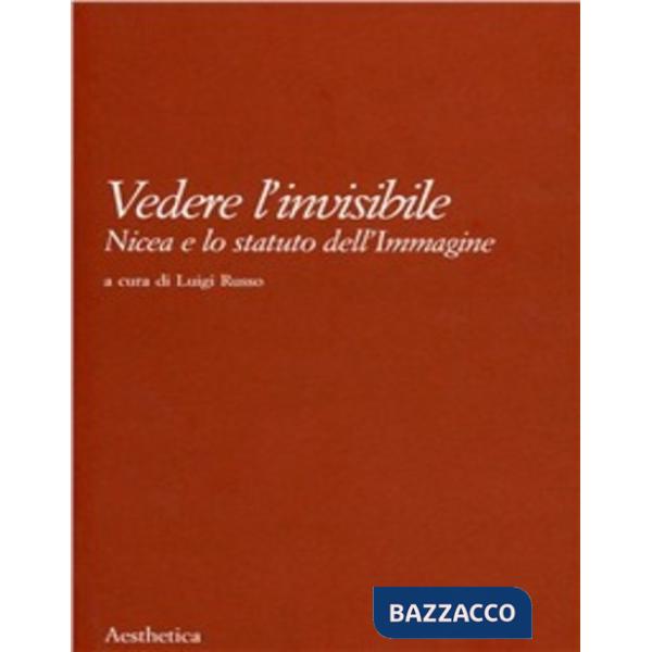 Vedere l'invisibile. Nicea e lo statuto dell'immagine
