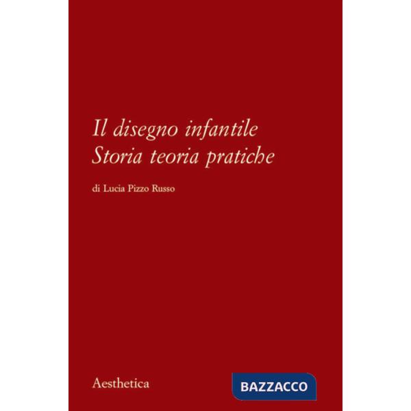 Disegno infantile. Storia, teoria, pratiche (Il)