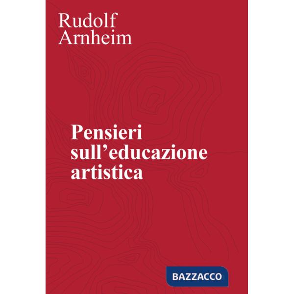 Pensieri sull'educazione artistica. Nuova ediz.