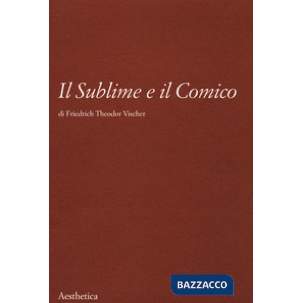 Sublime e il comico. Nuova ediz. (Il)