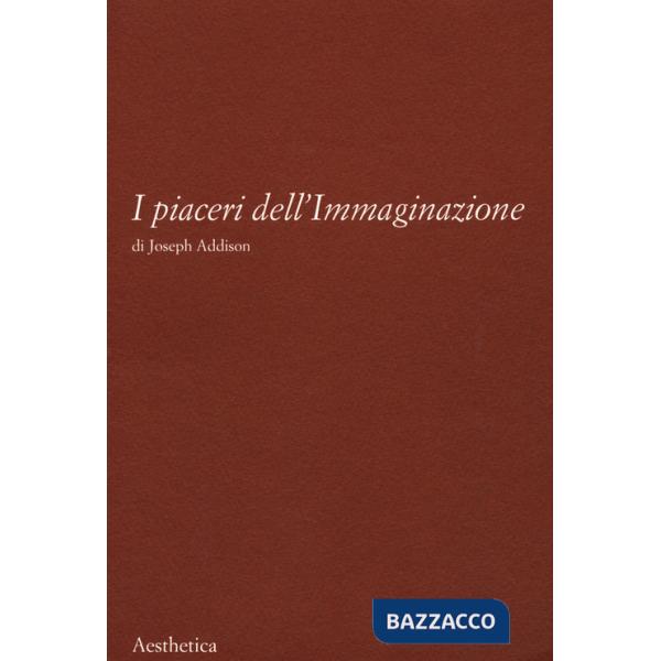 Piaceri dell'immaginazione. Nuova ediz. (I)