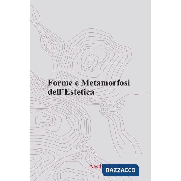 Aesthetica preprint (2021). Vol. 117: Forme e metamorfosi dell'estetica