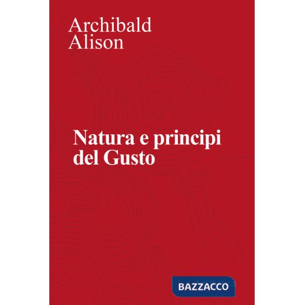 Natura e principi del gusto. Nuova ediz.