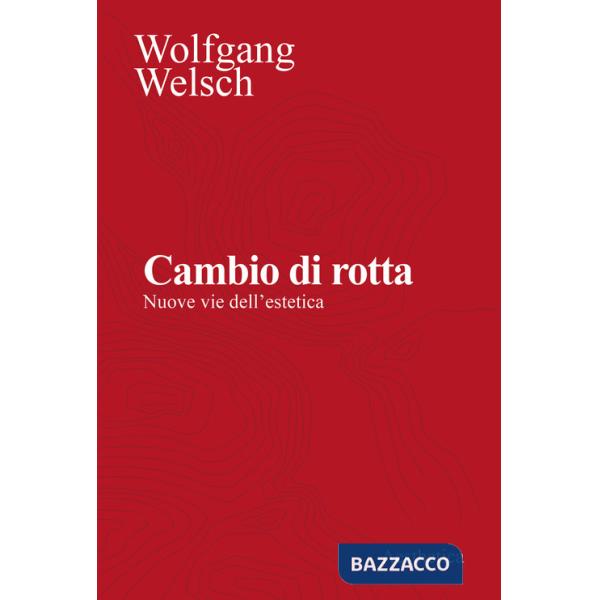 Cambio di rotta. Nuove vie dell'estetica. Nuova ediz.