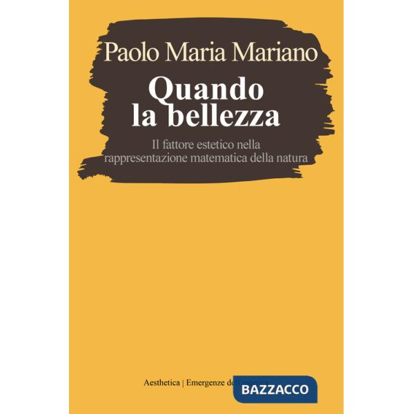 Quando la bellezza. Il fattore estetico nella rappresentazione matematica della natura
