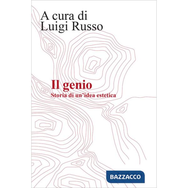 Genio. Storia di una idea estetica (Il)