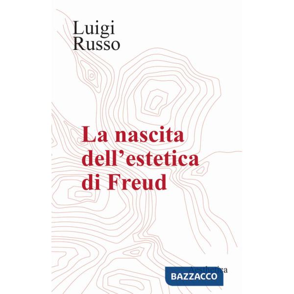 Nascita dell'estetica di Freud (La)