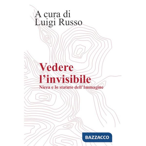 Vedere l'invisibile. Nicea e lo statuto dell'immagine