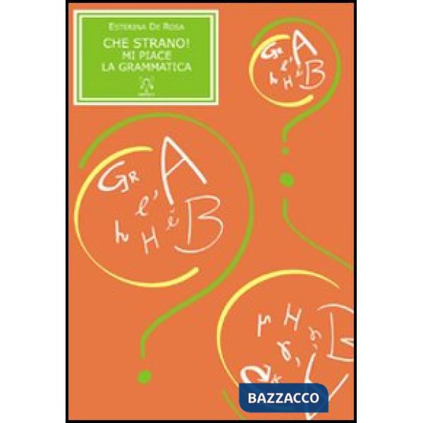 Che strano! Mi piace la grammatica!