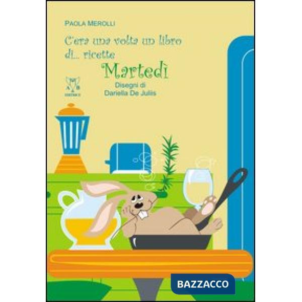 C'era una volta un libro di... ricette. Martedì