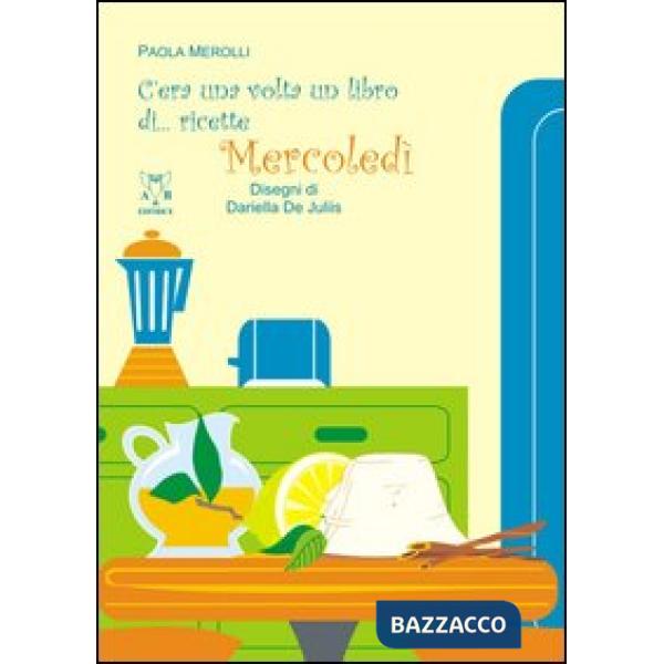 C'era una volta un libro di... ricette. Mercoledì