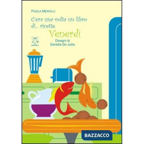 C'era una volta un libro di... ricette. Venerdì